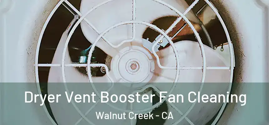  Dryer Vent Booster Fan Cleaning Walnut Creek - CA