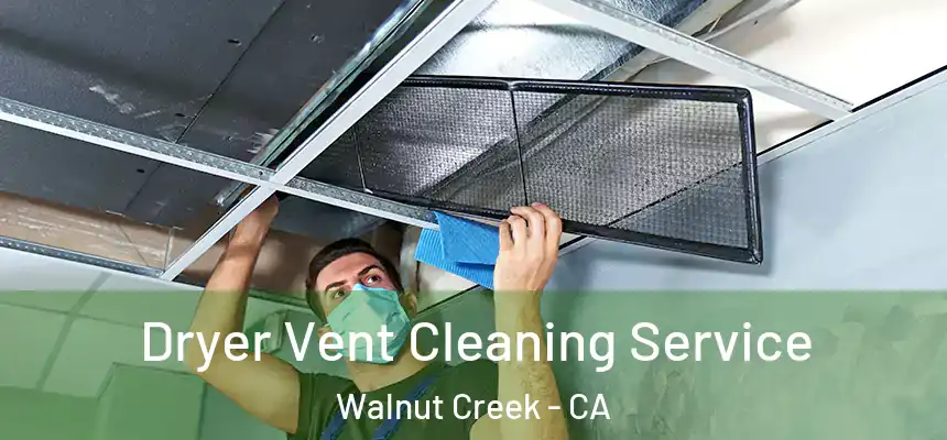  Dryer Vent Cleaning Service Walnut Creek - CA