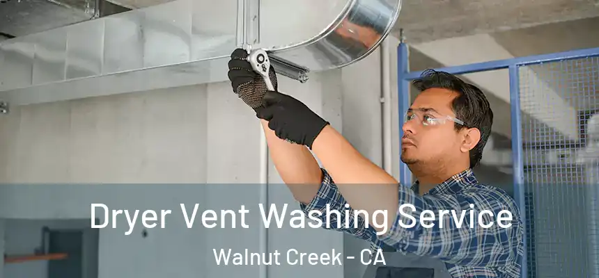  Dryer Vent Washing Service Walnut Creek - CA