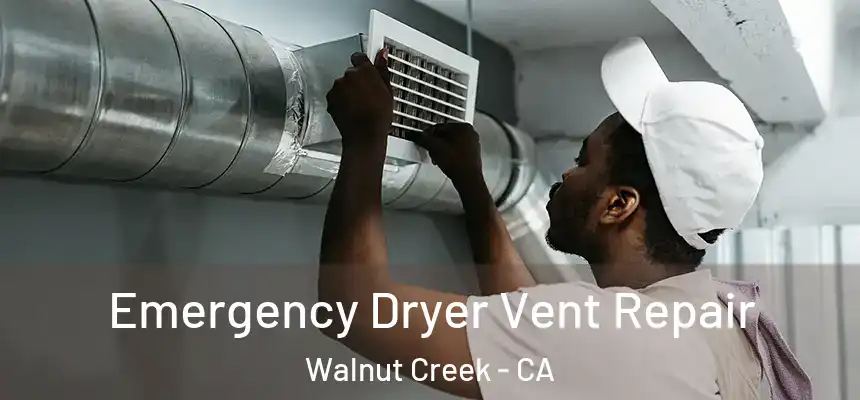  Emergency Dryer Vent Repair Walnut Creek - CA