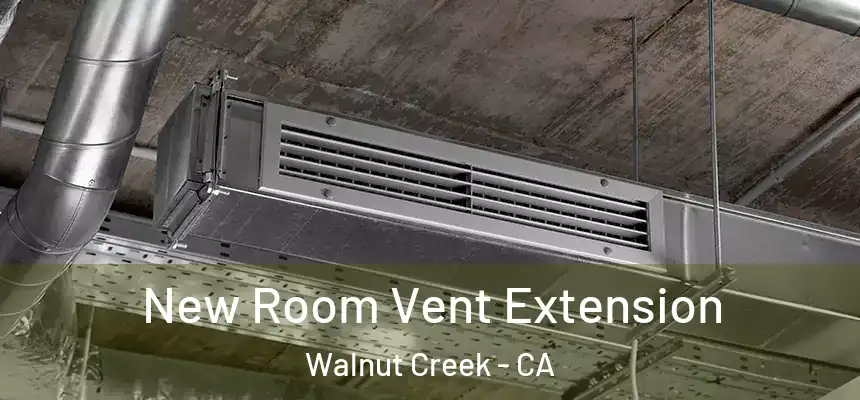 New Room Vent Extension Walnut Creek - CA