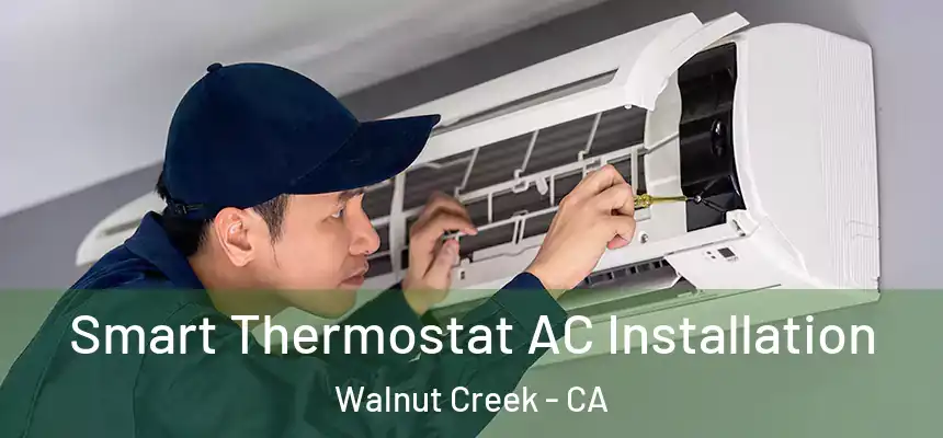  Smart Thermostat AC Installation Walnut Creek - CA